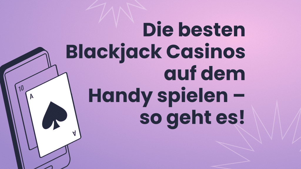 Die besten Blackjack Casinos auf dem Handy spielen – so geht es!